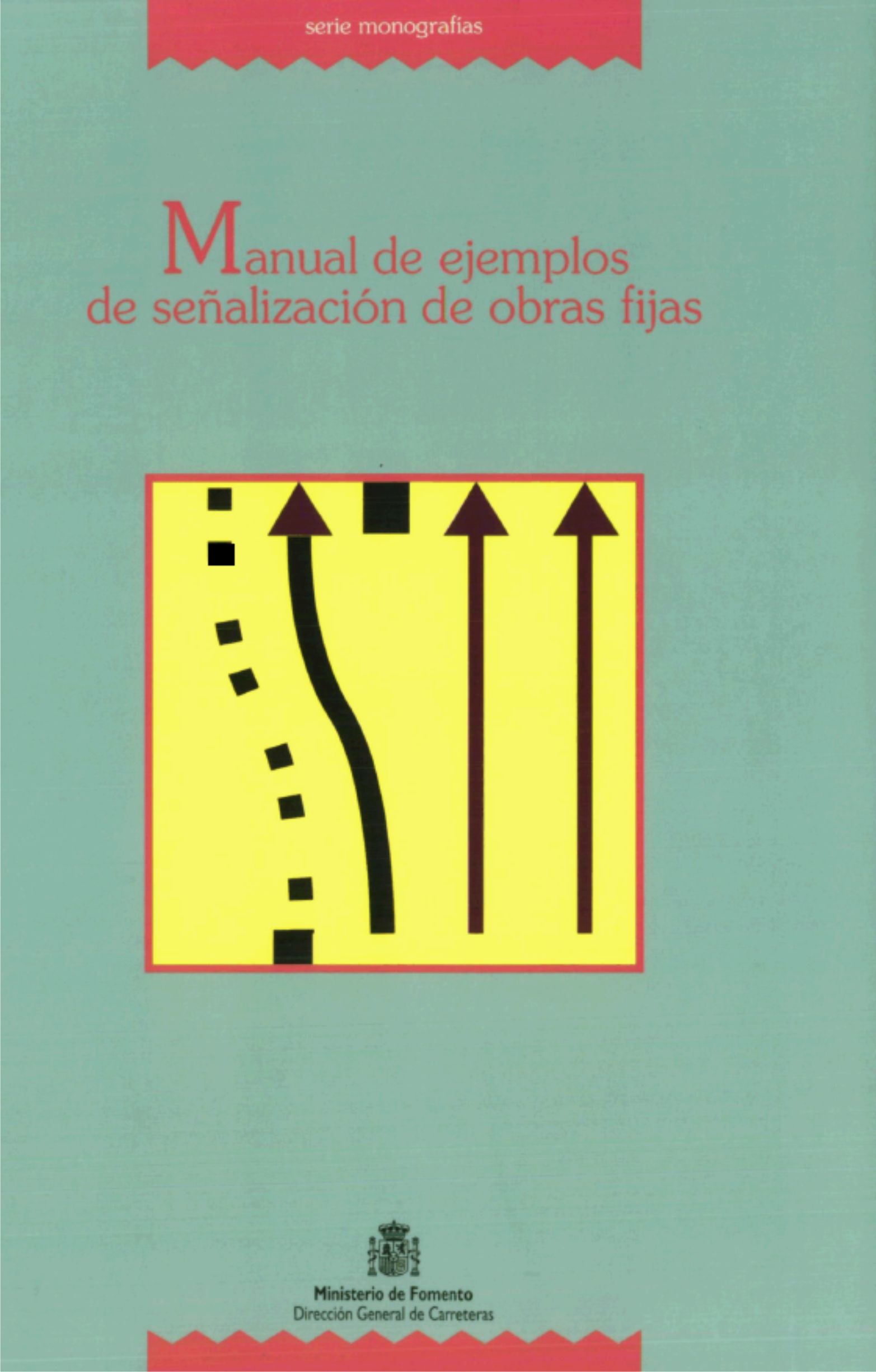 Manual de ejemplos de 
Se&ntilde;alizaci&oacute;n de obras fijas
